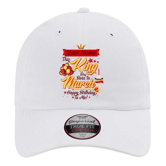 Personalized Custom Name This King Was Born In March Happy Birthday To Me The Original Performance Cap