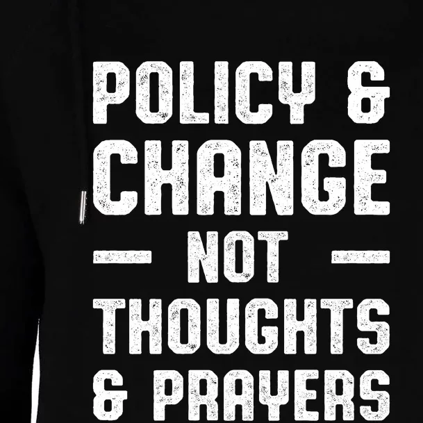 Policy & Change Not Thoughts & Prayers | Anti Gun Womens Funnel Neck Pullover Hood