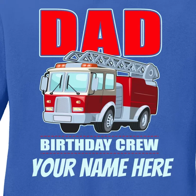 Personalized Custom Name Dad Funny Birthday Crew Firetruck Ladies Long Sleeve Shirt