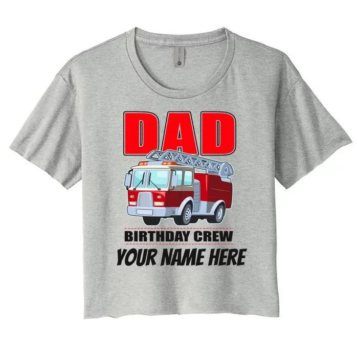 Personalized Custom Name Dad Funny Birthday Crew Firetruck Women's Crop Top Tee