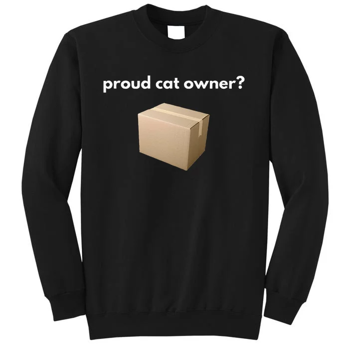 proud cat owner schrodingers cat funny Tall Sweatshirt