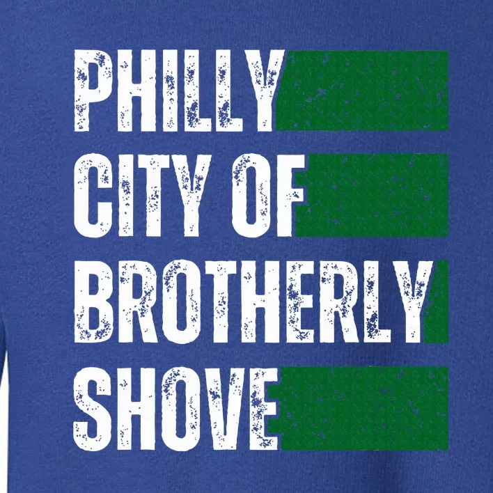 Philly City Of Brotherly Shove American Football Quarterback Toddler Sweatshirt