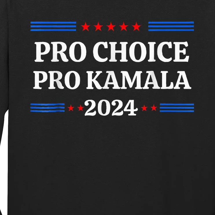 P.R.O C.H.O.I.C.E Pro Kamala 2024 Feminist Rights Kamala Long Sleeve Shirt