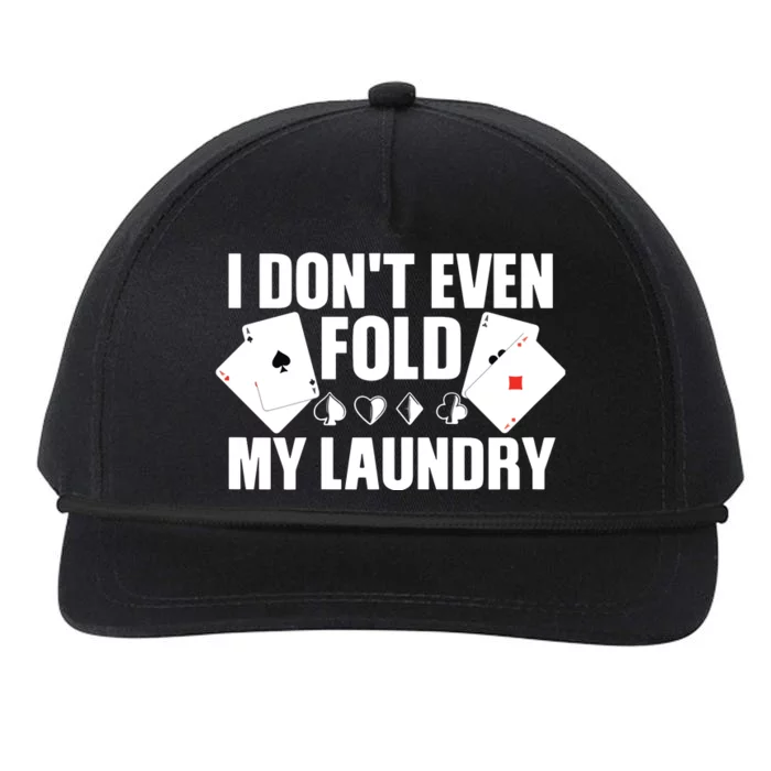 Poker Card Player I Don't Even Fold My Laundry Gambler Snapback Five-Panel Rope Hat