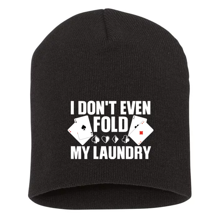 Poker Card Player I Don't Even Fold My Laundry Gambler Short Acrylic Beanie