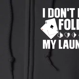 Poker Card Player I Don't Even Fold My Laundry Gambler Full Zip Hoodie