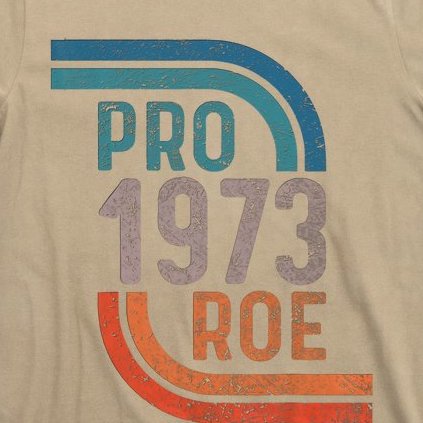 Pro Choice Pro Roe 1973 Roe V Wade T-Shirt