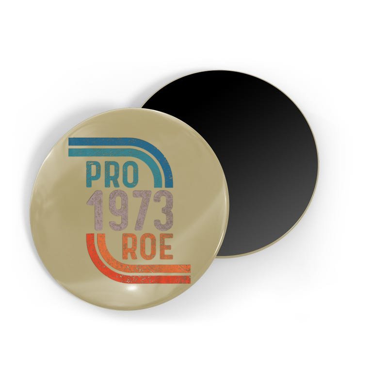 Pro Choice Pro Roe 1973 Roe V Wade Magnet