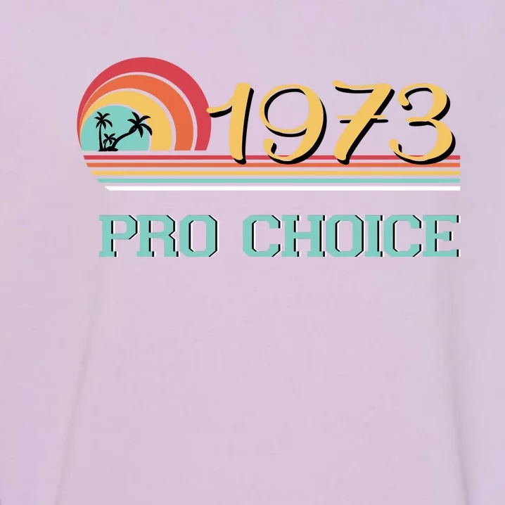 Pro Choice Pro Roe 1973 Women's Rights Feminist Garment-Dyed Sweatshirt