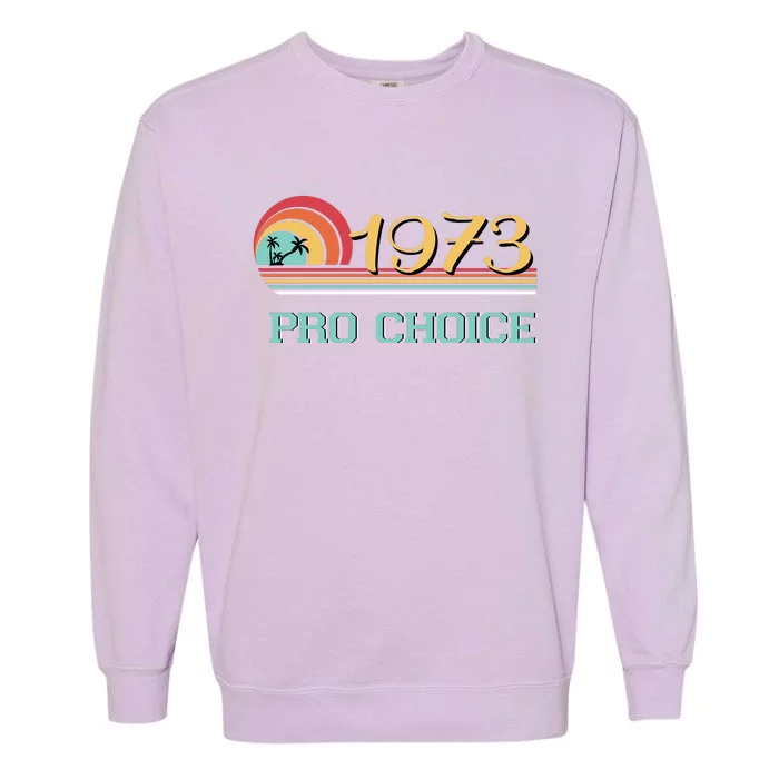 Pro Choice Pro Roe 1973 Women's Rights Feminist Garment-Dyed Sweatshirt