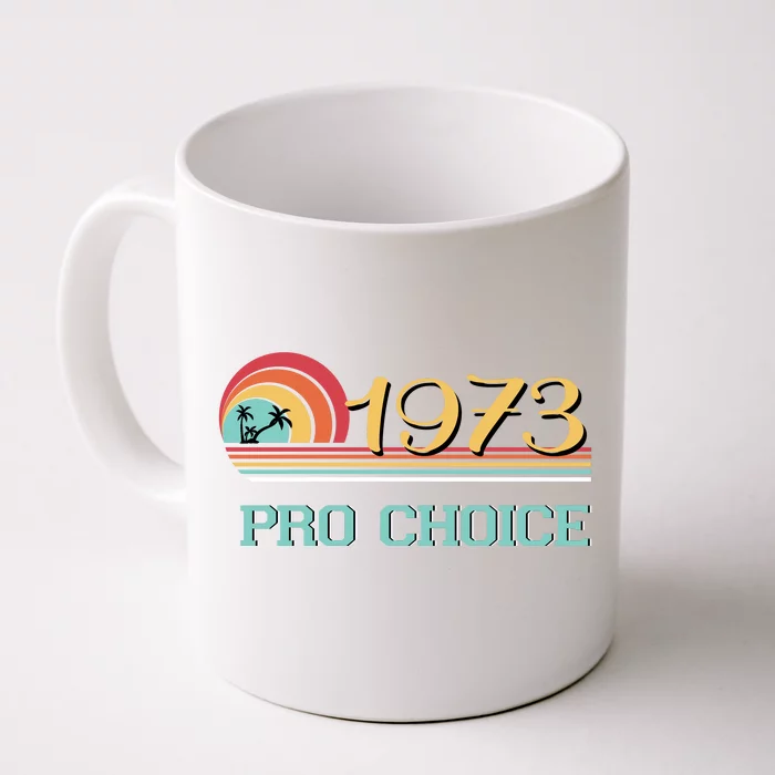 Pro Choice Pro Roe 1973 Women's Rights Feminist Front & Back Coffee Mug