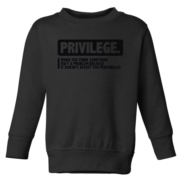 Privilege Civil Right Equality Social Justice Toddler Sweatshirt