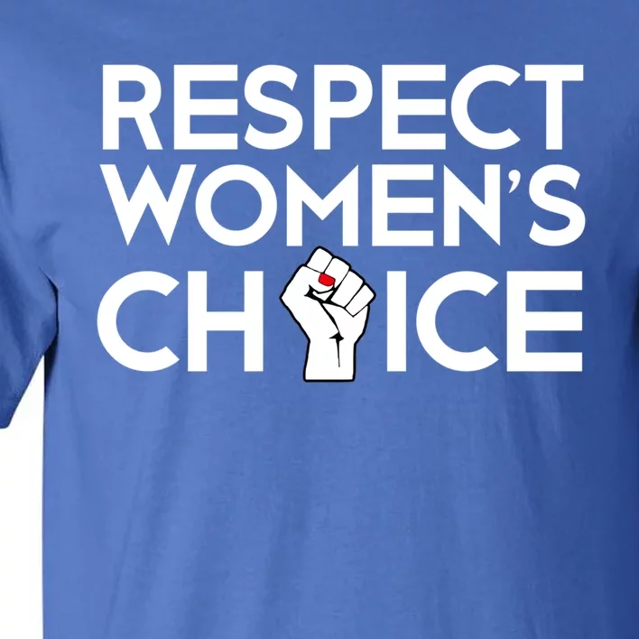 Pro Choice Respect Rights Her Body Feminist Gift Fist Funny Gift Tall T-Shirt