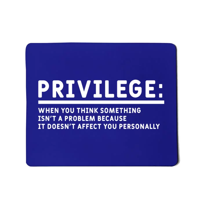 Privilege Civil Rights Social Justice Equality Equal Rights Gift Mousepad