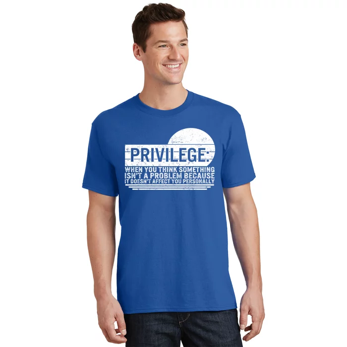 Privilege Civil Rights Vintage Equality Hu Rights Anti Ra Great Gift T-Shirt