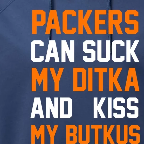 Packers Can Suck My Ditka And Kiss My Butkus Performance Fleece Hoodie