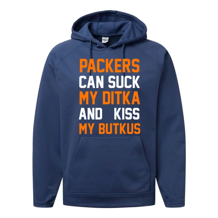 Packers Can Suck My Ditka And Kiss My Butkus Performance Fleece Hoodie