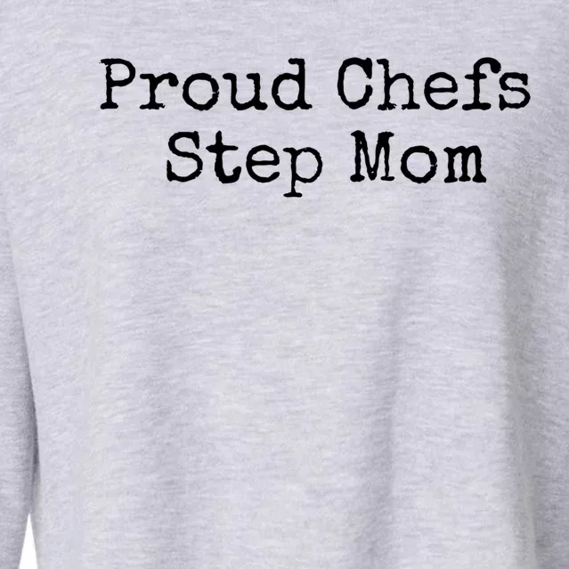 Proud Chefs Step Mom Gift Cropped Pullover Crew