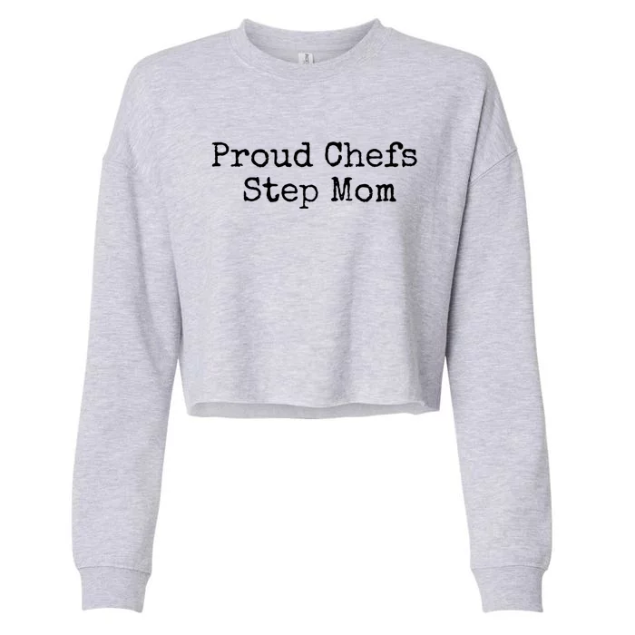 Proud Chefs Step Mom Gift Cropped Pullover Crew