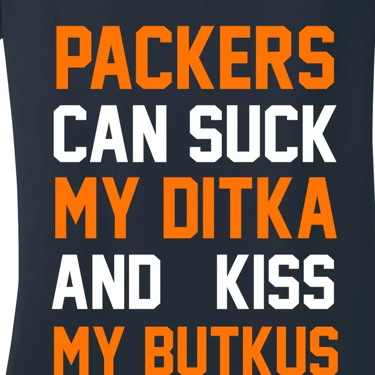 Packers Can Suck My Ditka And Kiss My Butkus Women's V-Neck T-Shirt