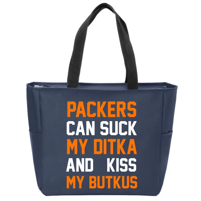 Packers Can Suck My Ditka And Kiss My Butkus Zip Tote Bag