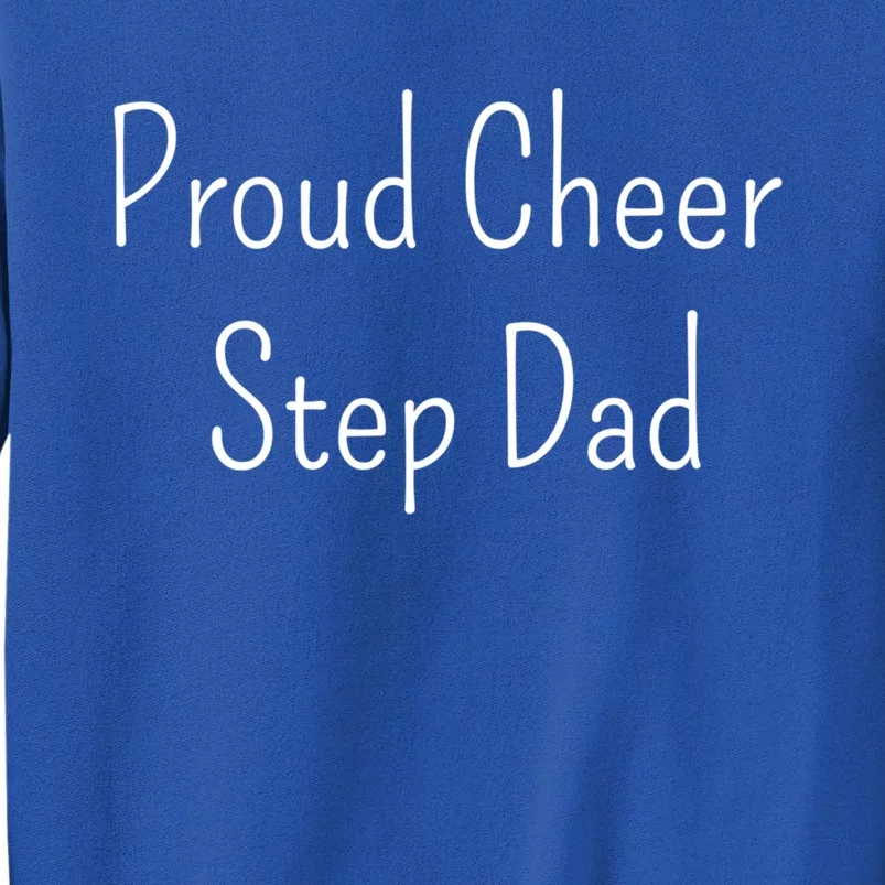 Proud Cheer Step Dad Gift Tall Sweatshirt