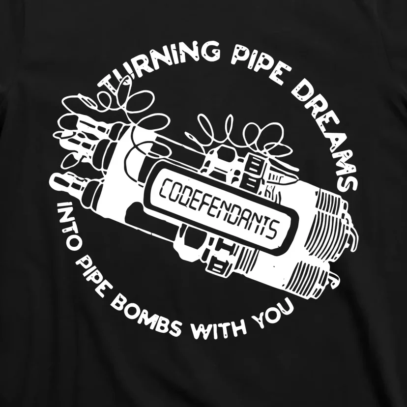 Punkwithacamera Codefendants Turning Pipe Dreams Into Pipe Bombs With You T-Shirt