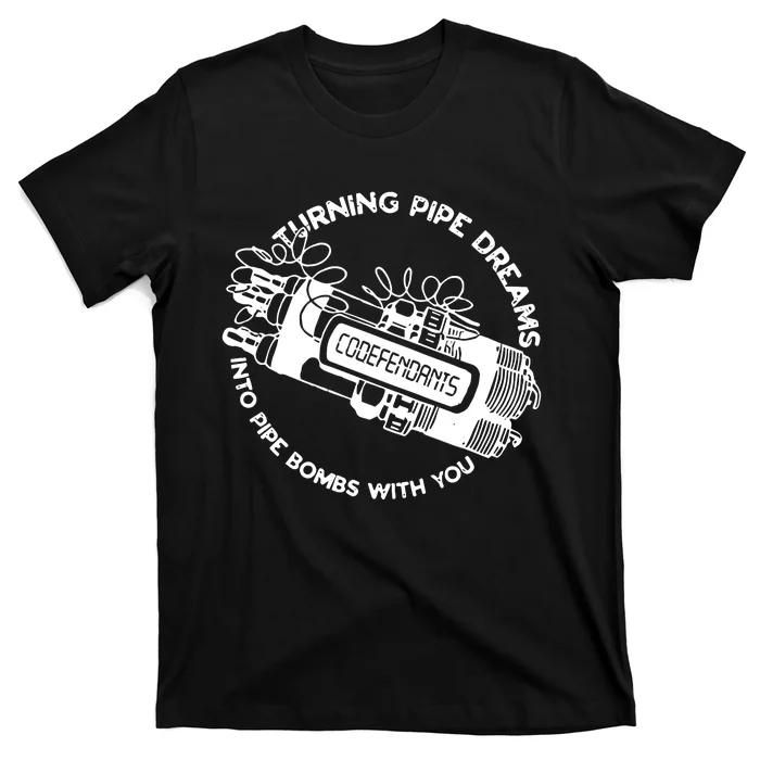 Punkwithacamera Codefendants Turning Pipe Dreams Into Pipe Bombs With You T-Shirt