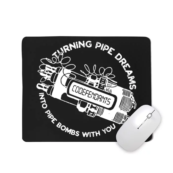 Punkwithacamera Codefendants Turning Pipe Dreams Into Pipe Bombs With You Mousepad