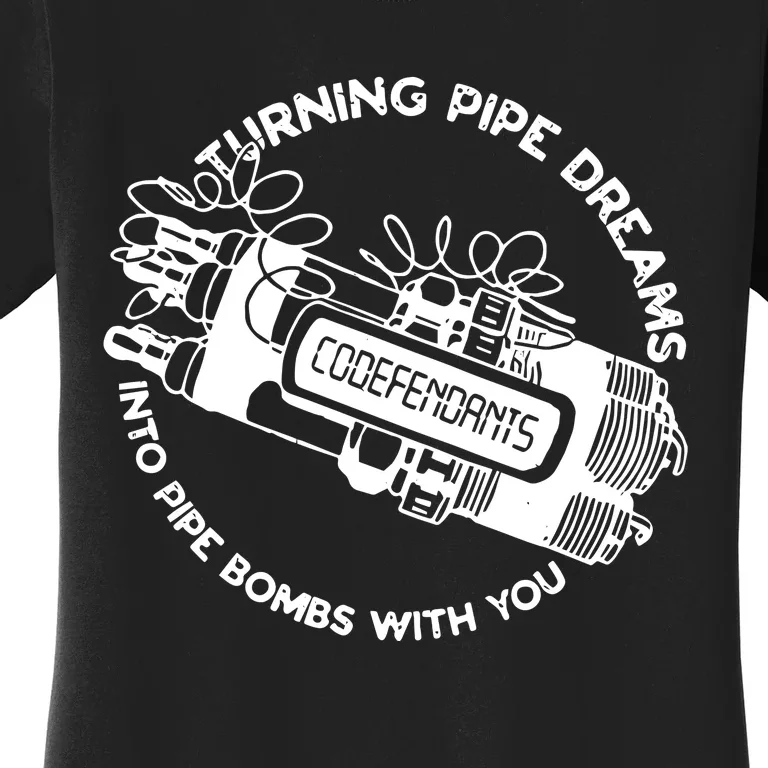 Punkwithacamera Codefendants Turning Pipe Dreams Into Pipe Bombs With You Women's T-Shirt