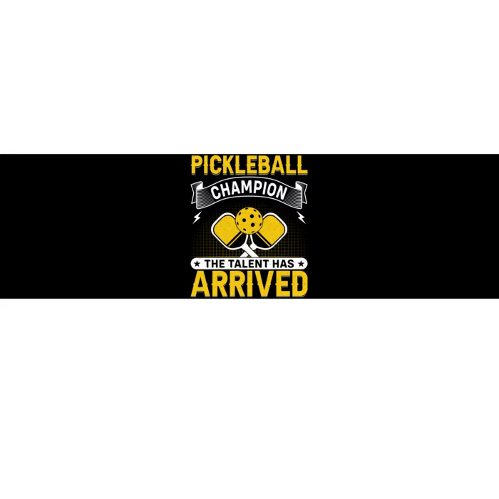 Pickleball Champion The Talent Hat Arrived Bumper Sticker