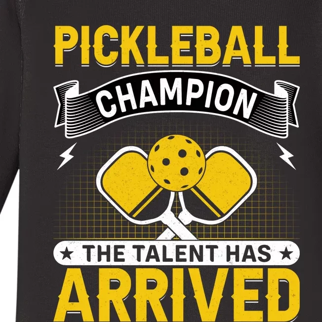 Pickleball Champion The Talent Hat Arrived Baby Long Sleeve Bodysuit