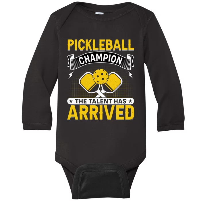 Pickleball Champion The Talent Hat Arrived Baby Long Sleeve Bodysuit