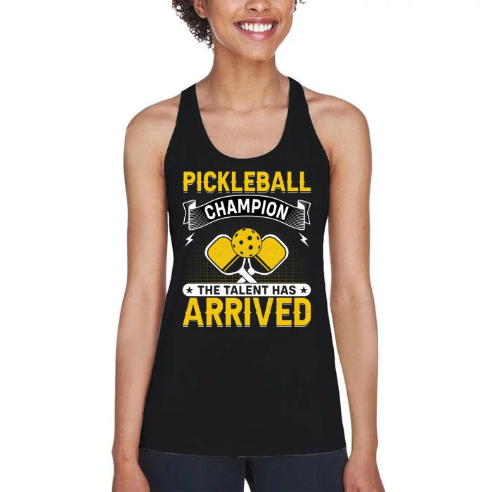 Pickleball Champion The Talent Hat Arrived Women's Racerback Tank