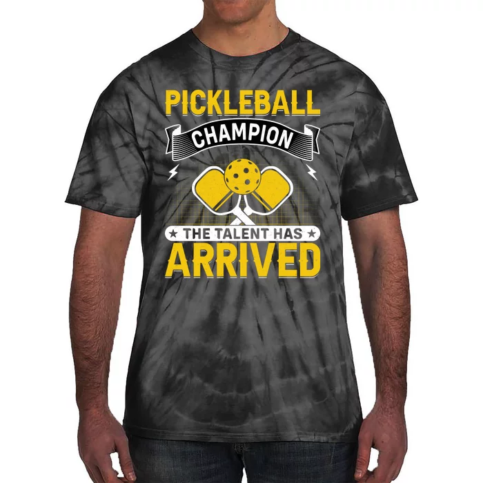 Pickleball Champion The Talent Hat Arrived Tie-Dye T-Shirt