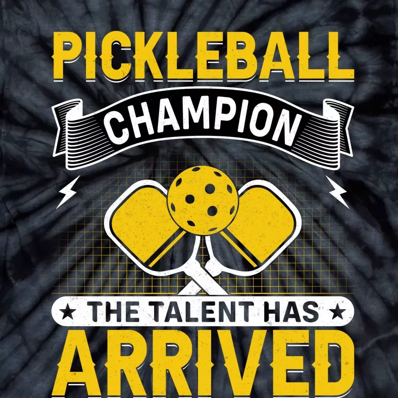 Pickleball Champion The Talent Hat Arrived Tie-Dye T-Shirt