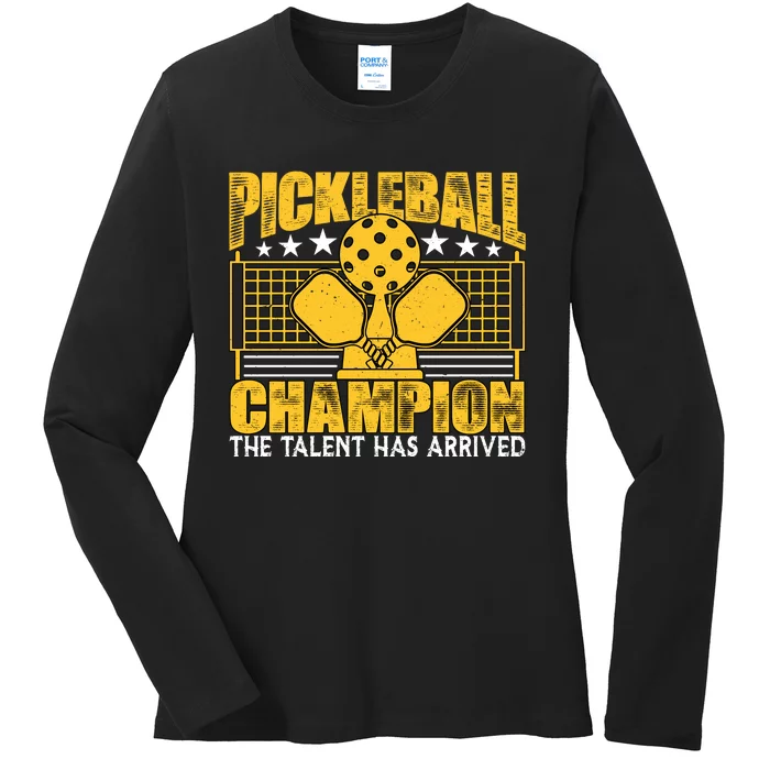 Pickleball Champion The Talent Has Arrived Ladies Long Sleeve Shirt