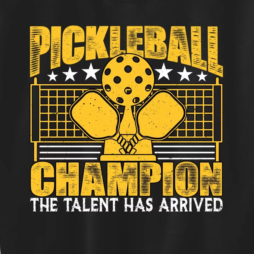 Pickleball Champion The Talent Has Arrived Kids Sweatshirt