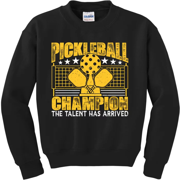 Pickleball Champion The Talent Has Arrived Kids Sweatshirt