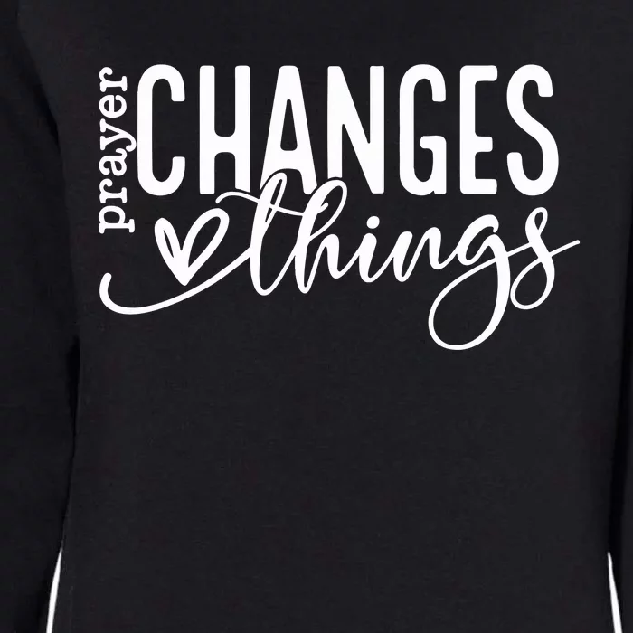 Prayer Changes Things Created With A Purpose Womens California Wash Sweatshirt