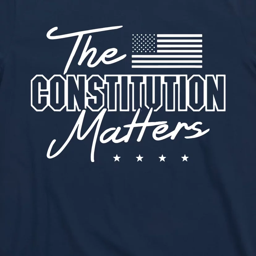 Political Conservative The Constitution Matters T-Shirt