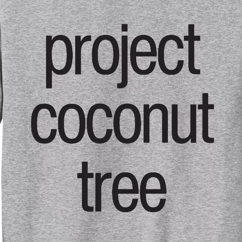 Project Coconut Tree Tall Sweatshirt