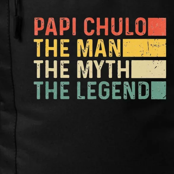 Papi Chulo The Man The Myth The Legend Gift For Papi Chulo Daily Commute Backpack