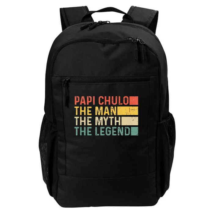 Papi Chulo The Man The Myth The Legend Gift For Papi Chulo Daily Commute Backpack