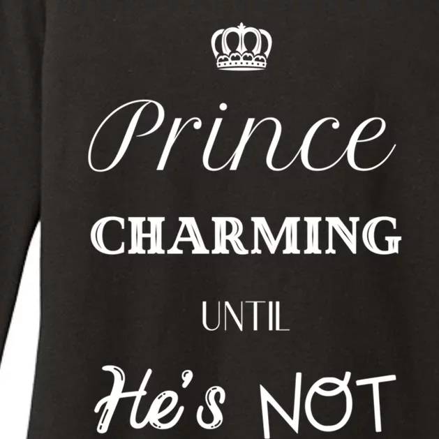 Prince Charming Until Hes Not Great Gift Womens CVC Long Sleeve Shirt