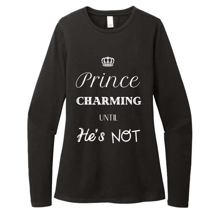 Prince Charming Until Hes Not Great Gift Womens CVC Long Sleeve Shirt