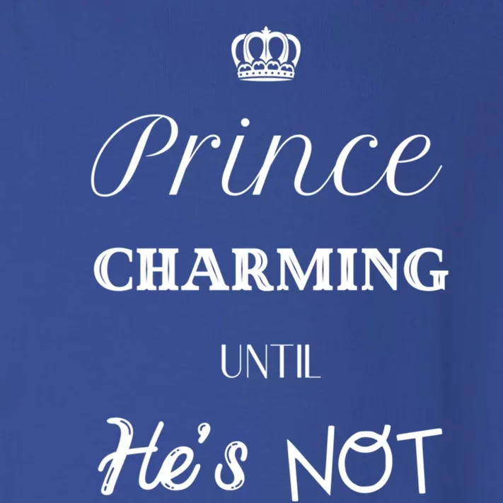 Prince Charming Until Hes Not Great Gift Toddler Long Sleeve Shirt