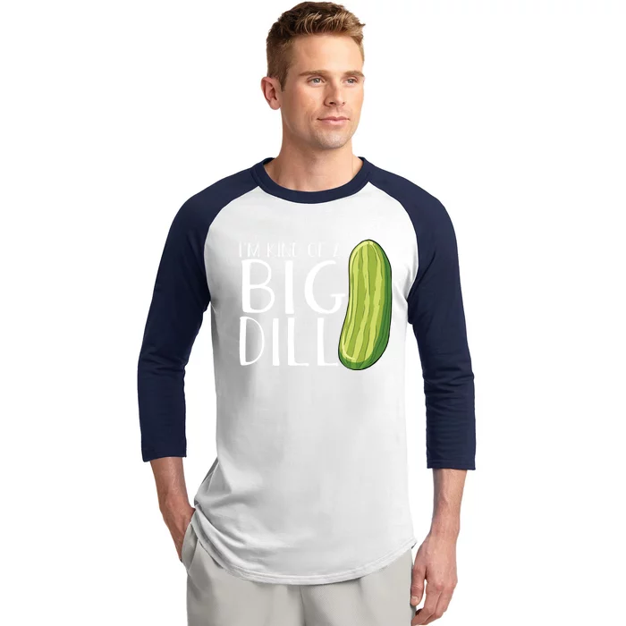 Pickle Cucumber Vegan IM Kind Of A Big Dill Meaningful Gift Baseball Sleeve Shirt