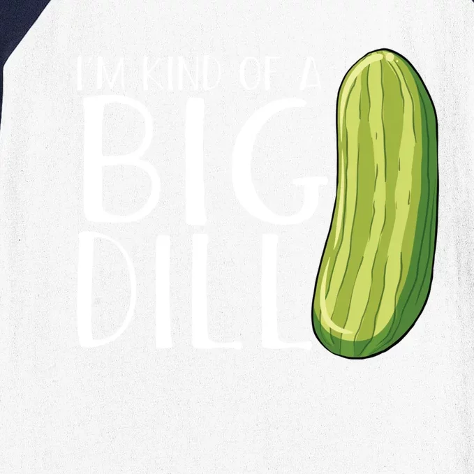 Pickle Cucumber Vegan IM Kind Of A Big Dill Meaningful Gift Baseball Sleeve Shirt