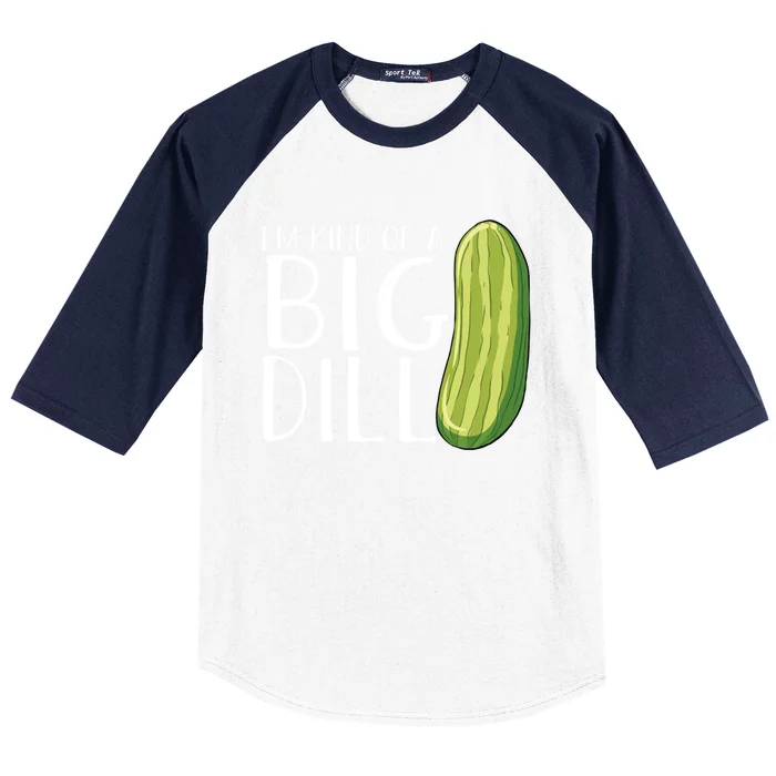 Pickle Cucumber Vegan IM Kind Of A Big Dill Meaningful Gift Baseball Sleeve Shirt